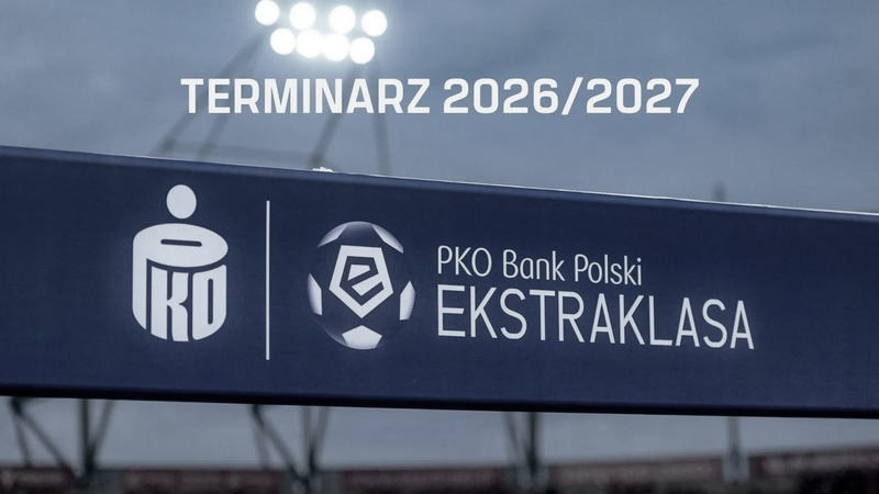 Ekstraklasa 2026/27: data startu, terminarz spotkań i transmisje